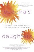 Buddhas Daughters Teachings from Women Who Are Shaping Buddhism in the West
