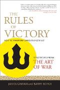 Rules of Victory How to Transform Chaos & Conflict Strategies from the Art of War