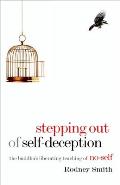 Stepping Out of Self-Deception: The Buddha's Liberating Teaching of No-Self