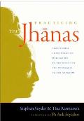 Practicing the Jhanas: Traditional Concentration Meditation as Presented by the Venerable Pa Auk Sayadaw