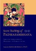 Secret Teachings of Padmasambhava: Essential Instructions on Mastering the Energies of Life