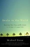 Awake in the World: Teachings from Yoga & Buddhism for Living an Engaged Life