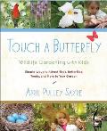 Touch a Butterfly: Wildlife Gardening with Kids