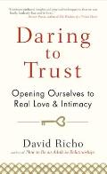 Daring to Trust Opening Ourselves to Real Love & Intimacy