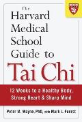 Harvard Medical School Guide to Tai Chi 12 Weeks to a Healthy Body Strong Heart & Sharp Mind