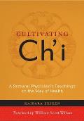 Cultivating Chi A Samurai Physicians Teachings on the Way of Health
