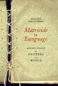 Matricide in Language: Writing Theory in Kristeva and Woolf