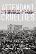 Attendant Cruelties: Nation and Nationalism in American History