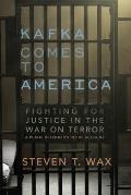 Kafka Comes to America Fighting for Justice in the War on Terror A Public Defenders Inside Account