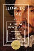 How to Live or a Life of Montaigne in One Question & Twenty Attempts at an Answer