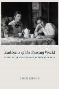 Emblems of the Passing World Poems After Photographs by August Sander