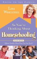So You're Thinking about Homeschooling: Fifteen Families Show How You Can Do It!