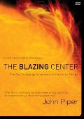 The Blazing Center DVD: The Soul-Satisfying Supremacy of God in All Things