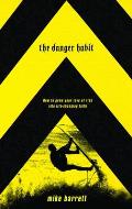 The Danger Habit: How to Grow Your Love of Risk into Life-Changing Faith