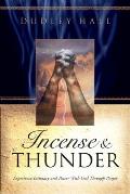 Incense and Thunder: Experience Intimacy and Power with God Through Prayer