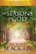 The Seasons of God: How the Shifting Patterns of Your Life Reveal His Purposes for You