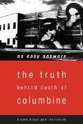 No Easy Answers The Truth Behind the Murders at Columbine High School