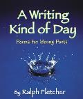 A Writing Kind of Day: Poems for Young Poets