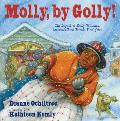 Molly by Golly!: The Legend of Molly Williams Americas First Female Firefighter