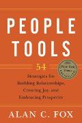 People Tools 52 Strategies for Building Relationships Creating Joy & Embracing Prosperity