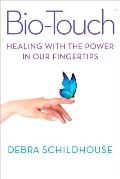 Bio Touch Healing with the Power in Our Fingertips Biotouch