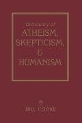 Dictionary Of Atheism Skepticism & Humanism