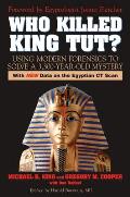 Who Killed King Tut?: Using Modern Forensics to Solve a 3,300-Year-Old Mystery