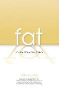 Fat: It's Not What You Think