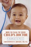 How to Talk to Your Childs Doctor A Handbook for Parents