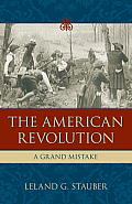The American Revolution: A Grand Mistake