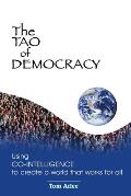 Tao of Democracy Using Co Intelligence to Create a World That Works for All