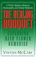 Healing Bouquet Exploring Bach Flower Remedies