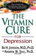 Vitamin Cure for Depression How to Prevent & Treat Depression Using Nutrition & Vitamin Supplementation