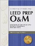 LEED Prep O&M: What You Really Need to Know to Pass the LEED AP Operations & Maintenance Exam