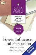 Power Influence & Persuasion Sell Your Ideas & Make Things Happen