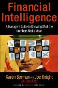 Financial Intelligence A Managers Guide to Knowing What the Numbers Really Mean
