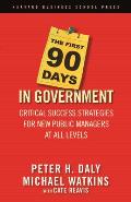 First 90 Days in Government Critical Success Strategies for New Public Managers at All Levels