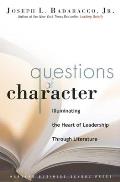 Questions of Character Illuminating the Heart of Leadership Through Literature