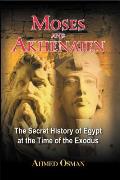 Moses & Akhenaten The Secret History of Egypt at the Time of the Exodus