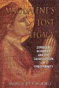Magdalenes Lost Legacy Symbolic Numbers & the Sacred Union in Christianity