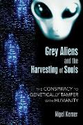 Grey Aliens & The Harvesting Of Souls