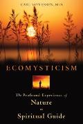 Ecomysticism The Profound Experience of Nature as Spiritual Guide