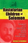 Rastafarian Children of Solomon The Legacy of the Kebra Nagast & the Path to Peace & Understanding