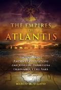 Empires of Atlantis The Origins of Ancient Civilizations & Mystery Traditions throughout the Ages