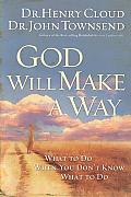 God Will Make a Way What to Do When You Dont Know What to Do