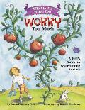 What to Do When You Worry Too Much A Kids Guide to Overcoming Anxiety