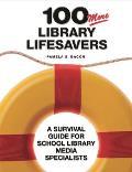 100 More Library Lifesavers: A Survival Guide for School Library Media Specialists
