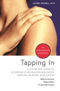 Tapping in A Step By Step Guide to Activating Your Healing Resources Through Bilateral Stimulation