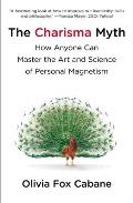 Charisma Myth How Anyone Can Master the Art & Science of Personal Magnetism