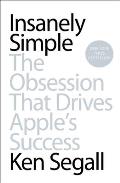 Insanely Simple The Obsession That Drives Apples Success